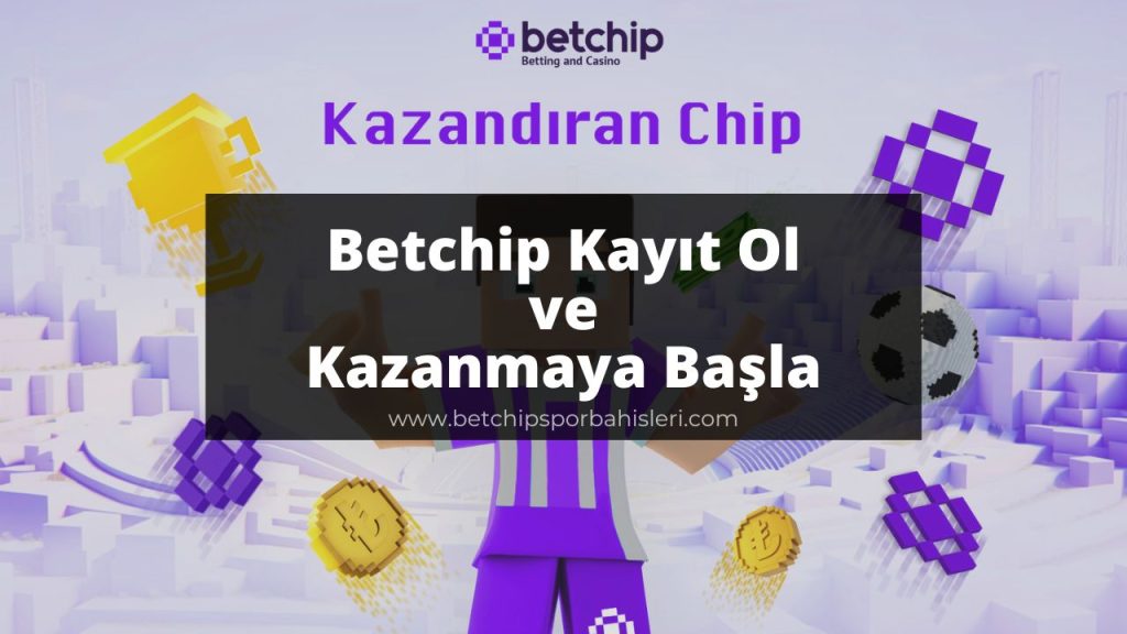 Betchip Kayıt Ol ve Kazanmaya Başla